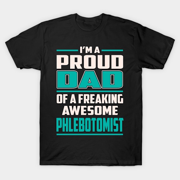 Proud DAD Phlebotomist T-Shirt by Rento